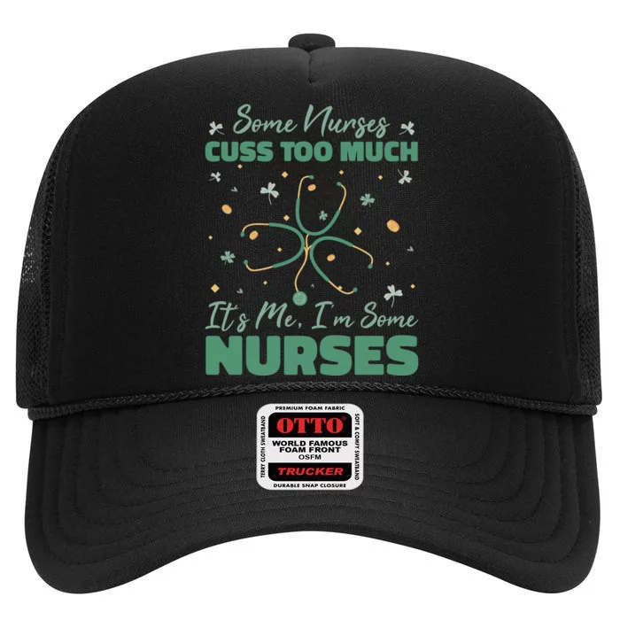 Nurses Cuss Too Much Funny St Patricks Day High Crown Mesh Trucker Hat