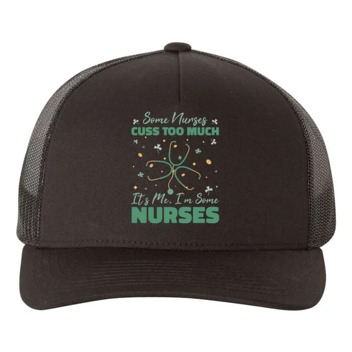 Nurses Cuss Too Much Funny St Patricks Day Yupoong Adult 5-Panel Trucker Hat