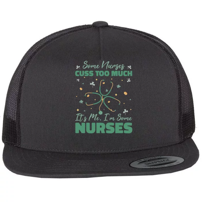 Nurses Cuss Too Much Funny St Patricks Day Flat Bill Trucker Hat