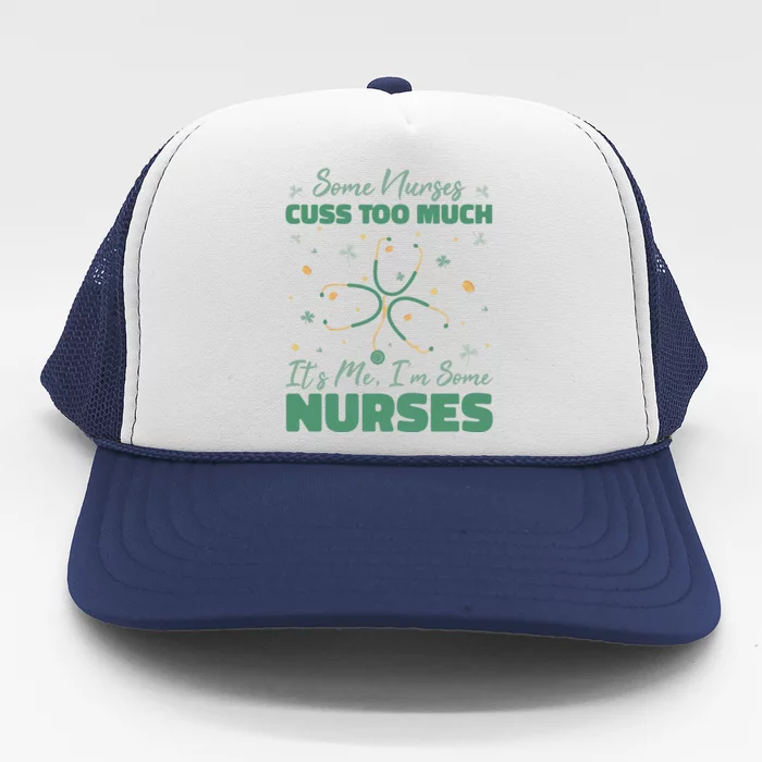 Nurses Cuss Too Much Funny St Patricks Day Trucker Hat