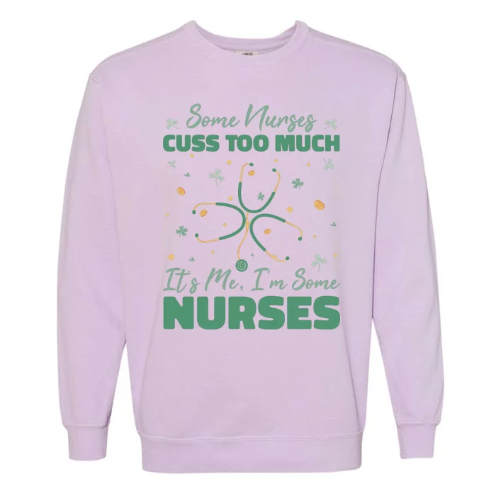 Nurses Cuss Too Much Funny St Patricks Day Garment-Dyed Sweatshirt