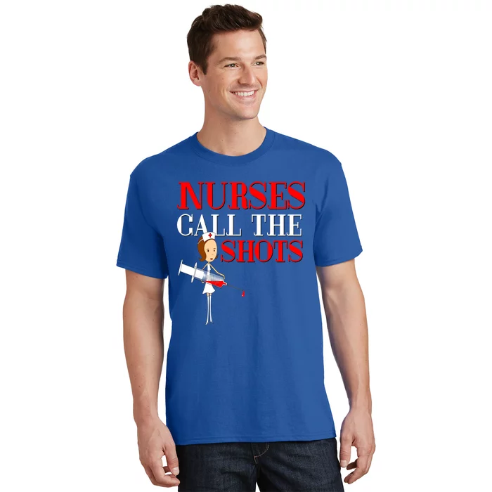 Nurses Call The Shots Gift Nurse Rn Wife Boss Mom Grandma T-Shirt