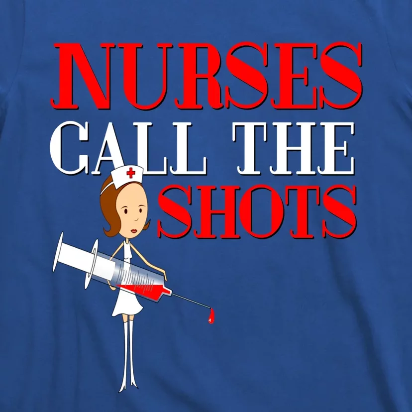 Nurses Call The Shots Gift Nurse Rn Wife Boss Mom Grandma T-Shirt