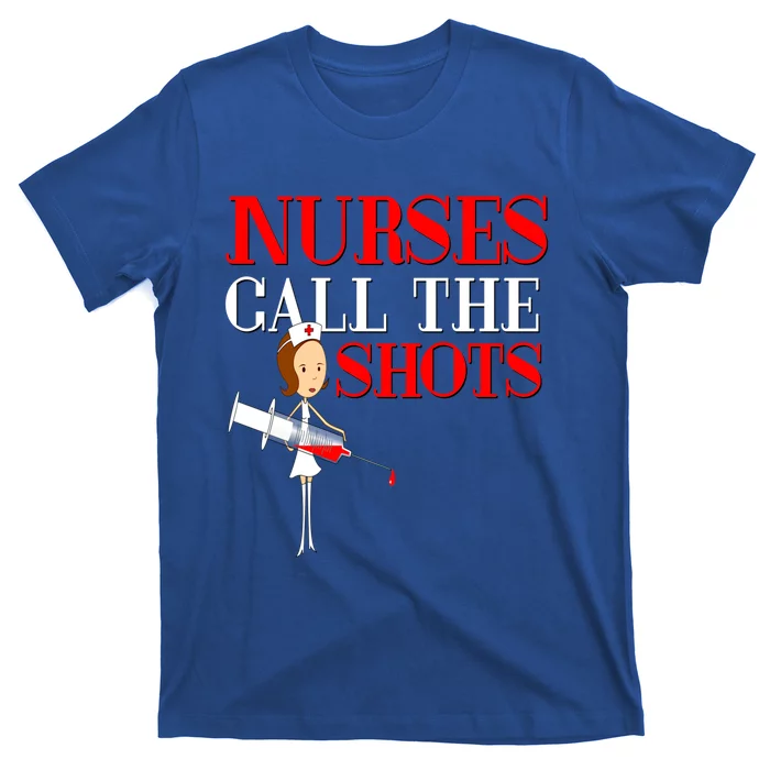 Nurses Call The Shots Gift Nurse Rn Wife Boss Mom Grandma T-Shirt