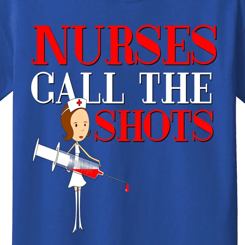 Nurses Call The Shots Gift Nurse Rn Wife Boss Mom Grandma Kids T-Shirt