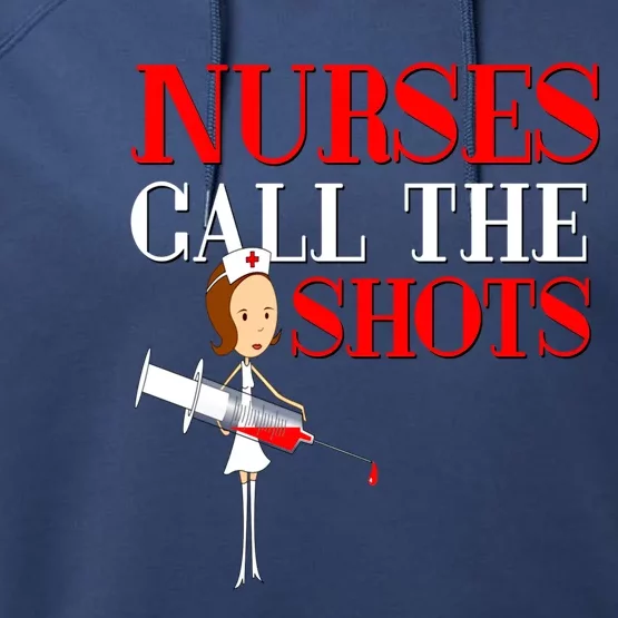 Nurses Call The Shots Gift Nurse Rn Wife Boss Mom Grandma Performance Fleece Hoodie