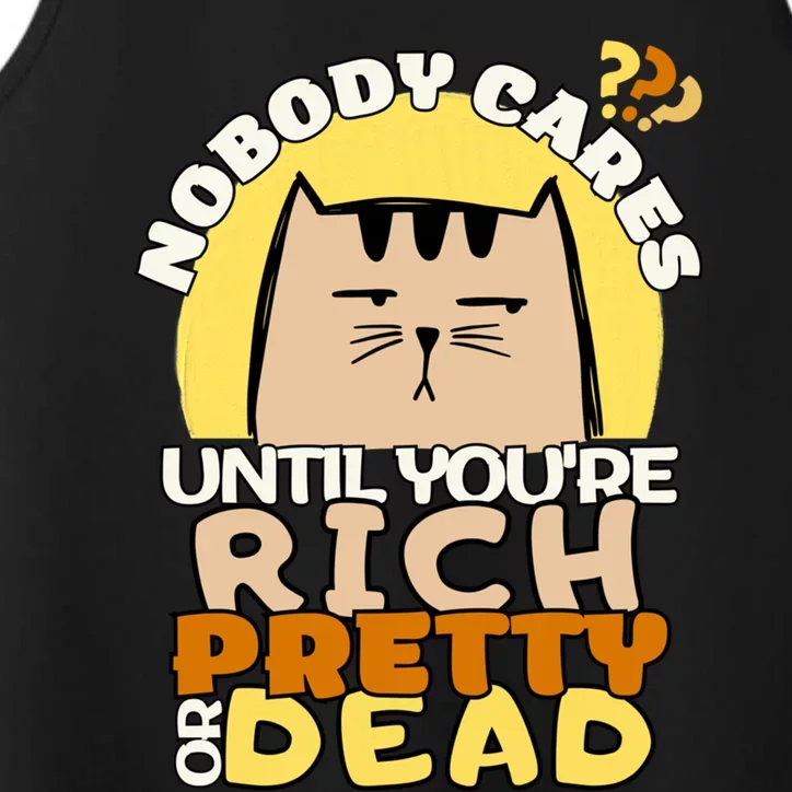 Nobody Cares Until YouRe Rich Pretty Or Dead Funny Great Gift Performance Tank