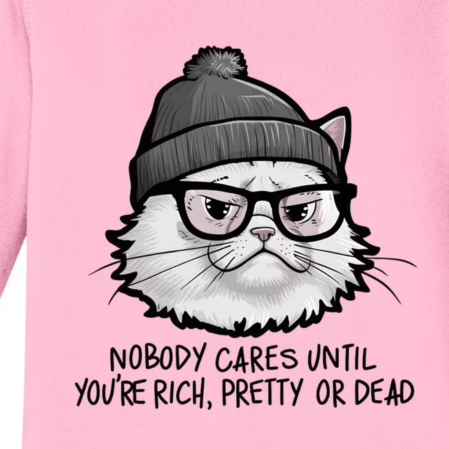 Nobody Cares Until YouRe Rich Pretty Or Funny Sarcastic Funny Gift Baby Long Sleeve Bodysuit