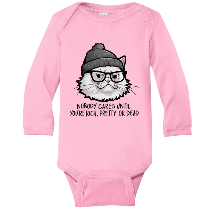 Nobody Cares Until YouRe Rich Pretty Or Funny Sarcastic Funny Gift Baby Long Sleeve Bodysuit