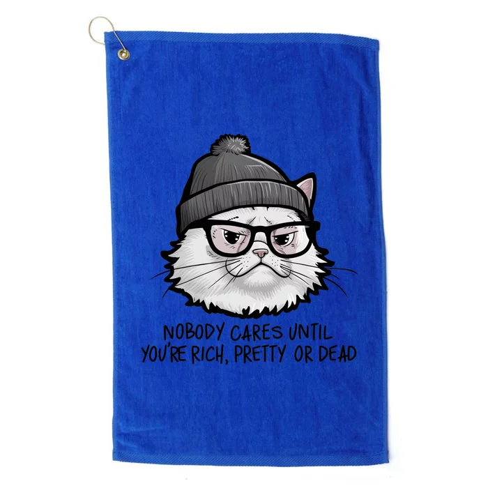 Nobody Cares Until YouRe Rich Pretty Or Funny Sarcastic Funny Gift Platinum Collection Golf Towel