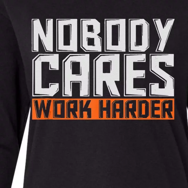 Nobody Cares Work Harder Motivational Fitness Workout Womens Cotton Relaxed Long Sleeve T-Shirt