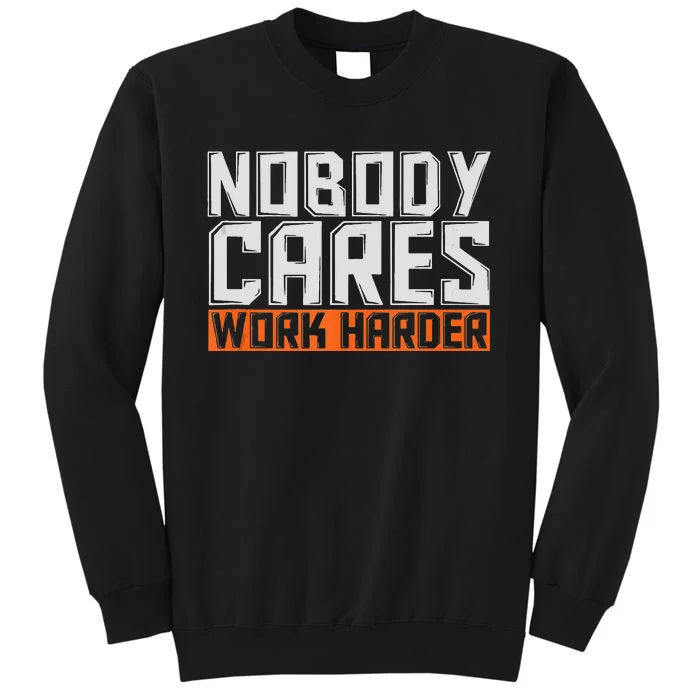 Nobody Cares Work Harder Motivational Fitness Workout Sweatshirt