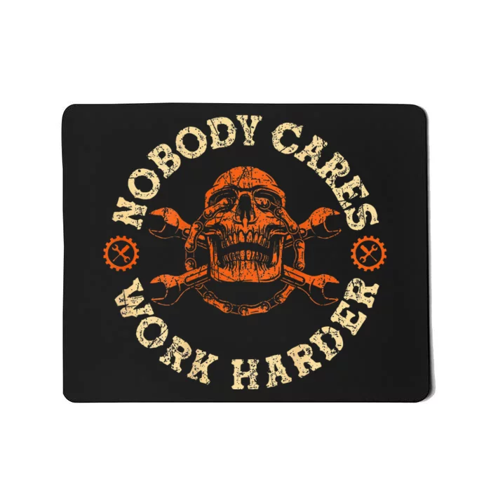 Nobody Cares Work Harder Skull Mechanic Engineer( In Back) Mousepad