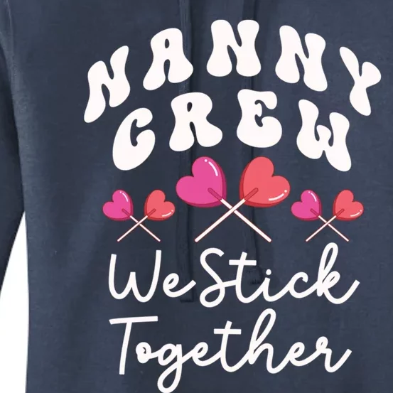 Nanny Crew We Stick Together Ncp Care Nana Heart Sucker Funny Gift Women's Pullover Hoodie