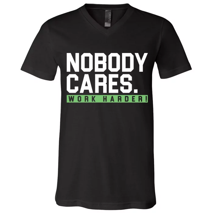 Nobody Cares Work Harder V-Neck T-Shirt