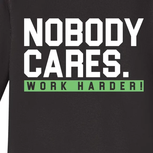 Nobody Cares Work Harder Baby Long Sleeve Bodysuit