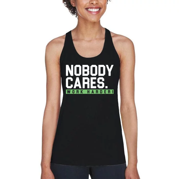 Nobody Cares Work Harder Women's Racerback Tank