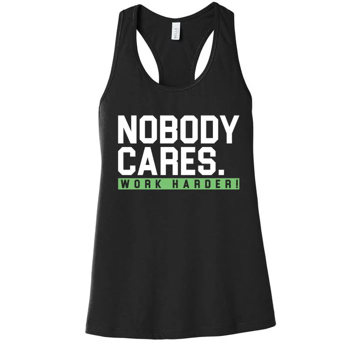 Nobody Cares Work Harder Women's Racerback Tank