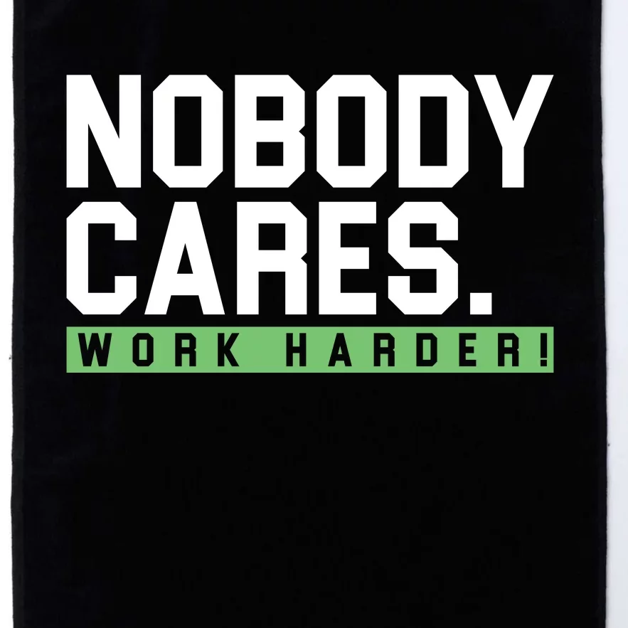 Nobody Cares Work Harder Platinum Collection Golf Towel