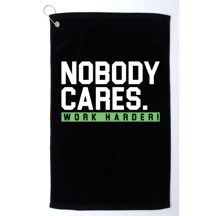 Nobody Cares Work Harder Platinum Collection Golf Towel