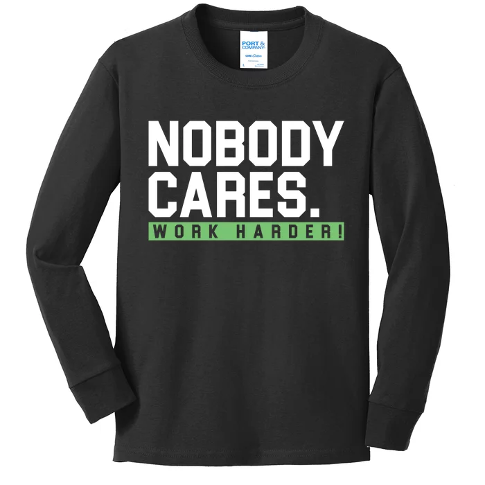 Nobody Cares Work Harder Kids Long Sleeve Shirt