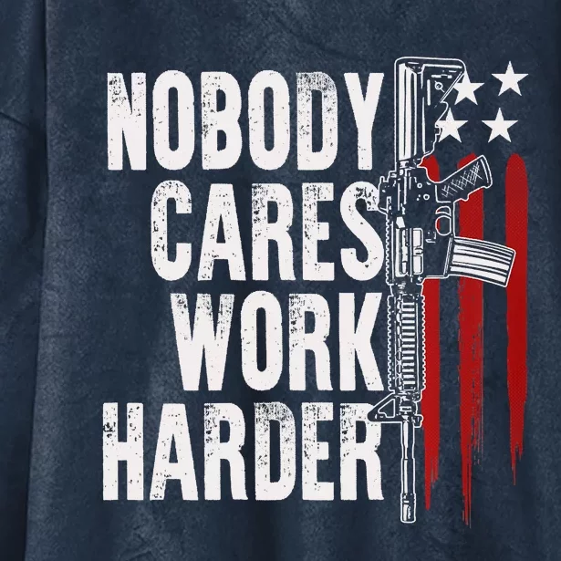 Nobody Cares Work Harder AR15 Owner American Flag Hooded Wearable Blanket