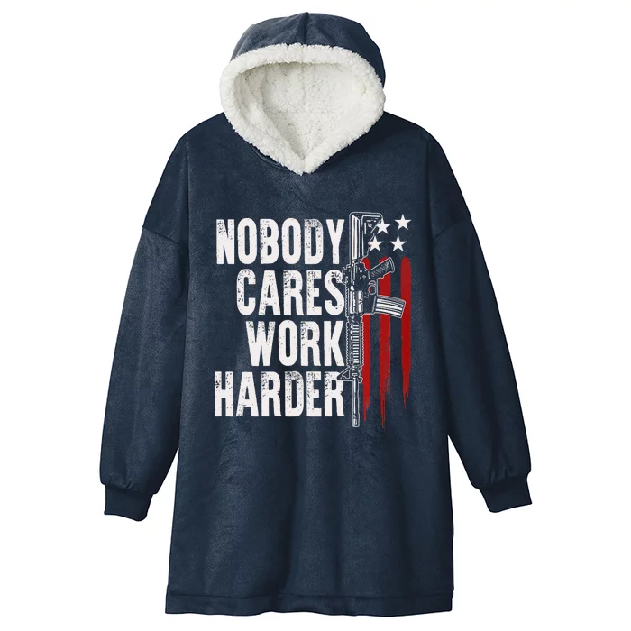 Nobody Cares Work Harder AR15 Owner American Flag Hooded Wearable Blanket