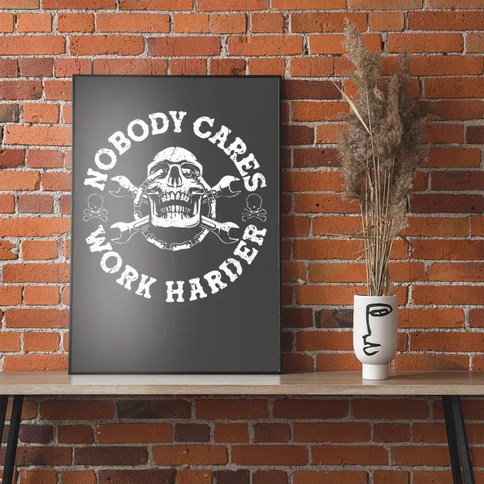 Nobody Cares Work Harder Skull Poster