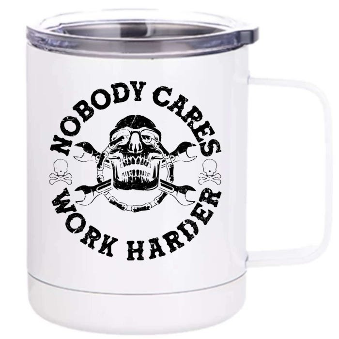 Nobody Cares Work Harder Skull Front & Back 12oz Stainless Steel Tumbler Cup