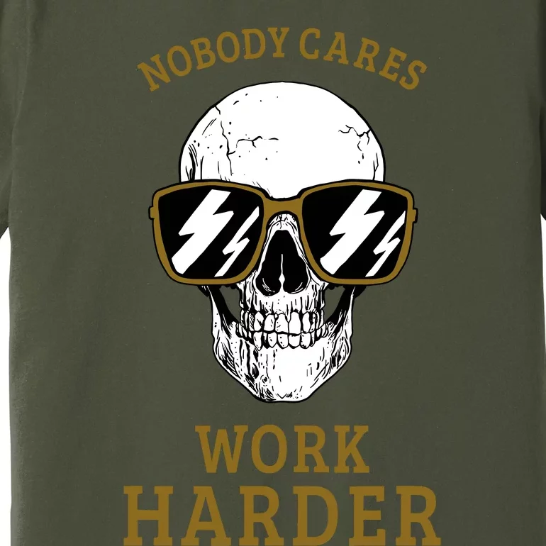 Nobody Cares Work Harder Skull Motivational Workout Premium T-Shirt