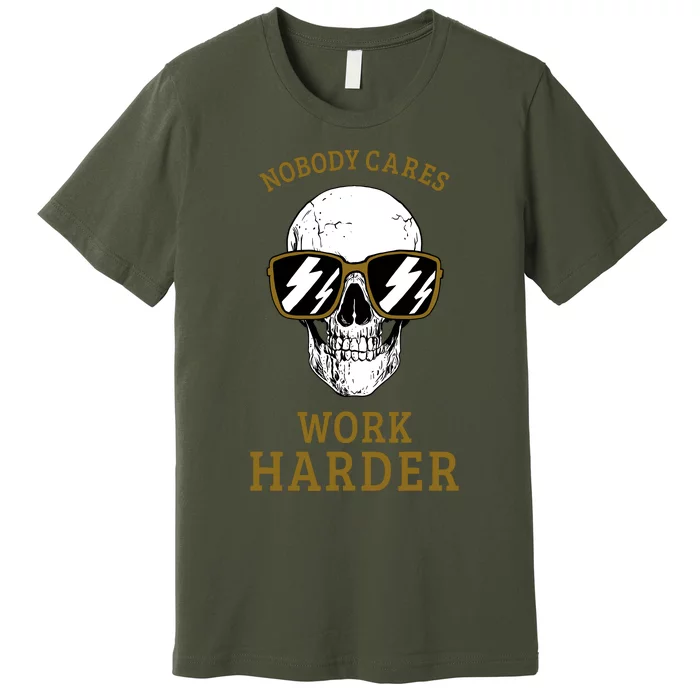 Nobody Cares Work Harder Skull Motivational Workout Premium T-Shirt