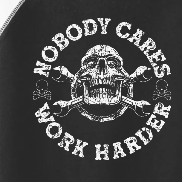 Nobody Cares Work Harder Skull Mechanic Engineer Toddler Fine Jersey T-Shirt