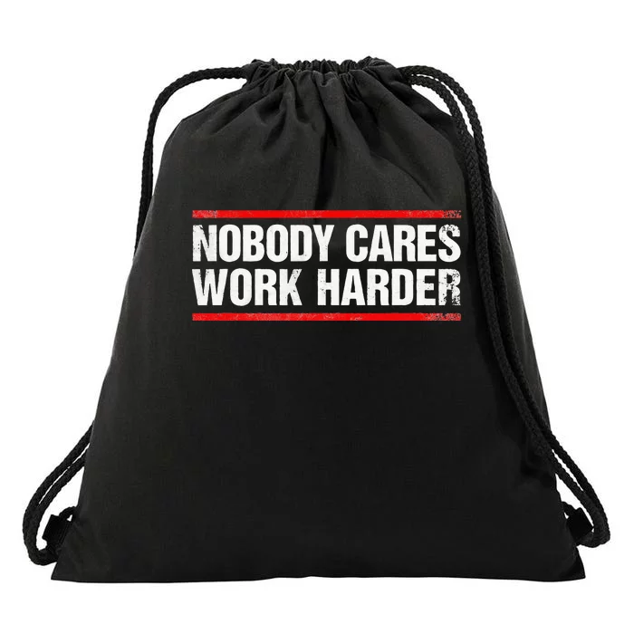 Nobody Cares Work Harder Fitness Workout Gym Drawstring Bag