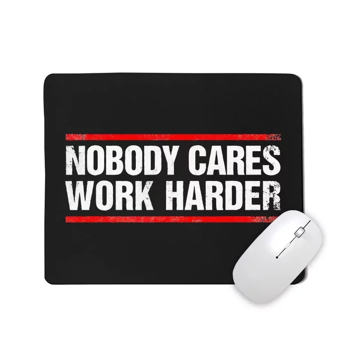 Nobody Cares Work Harder Fitness Workout Gym Mousepad