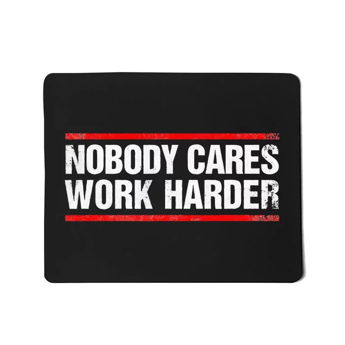 Nobody Cares Work Harder Fitness Workout Gym Mousepad