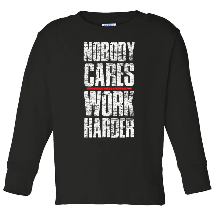 Nobody Cares Work Harder Personal Trainer Toddler Long Sleeve Shirt