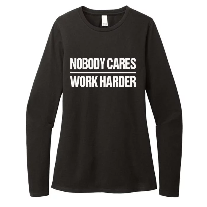 Nobody Cares Work Harder Womens CVC Long Sleeve Shirt