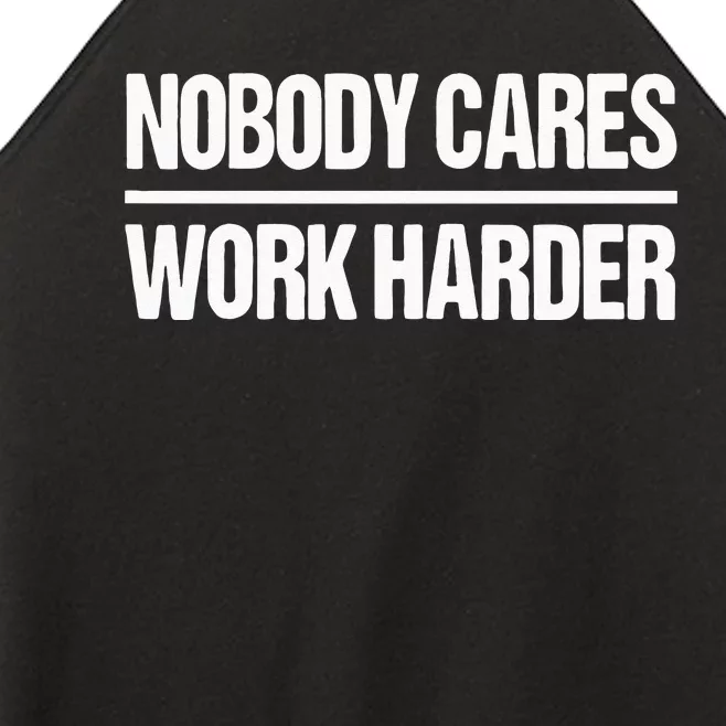 Nobody Cares Work Harder Women’s Perfect Tri Rocker Tank