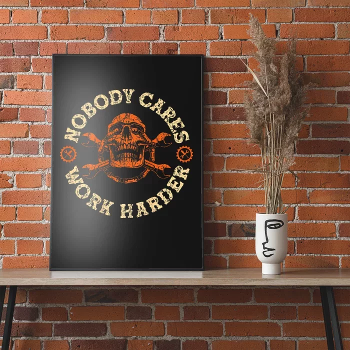 Nobody Cares Work Harder Skull Mechanic Engineer( In Back) Poster