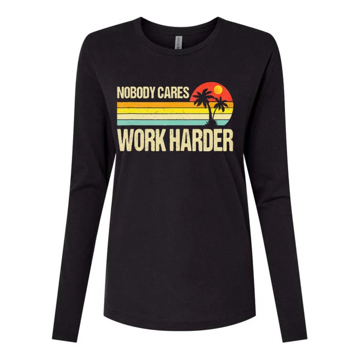 Nobody Cares Work Harder Motivational Fitness Workout Gym Womens Cotton Relaxed Long Sleeve T-Shirt