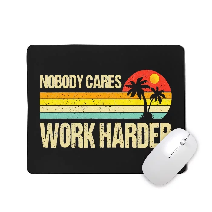 Nobody Cares Work Harder Motivational Fitness Workout Gym Mousepad