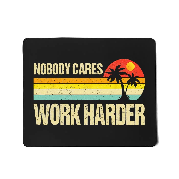 Nobody Cares Work Harder Motivational Fitness Workout Gym Mousepad