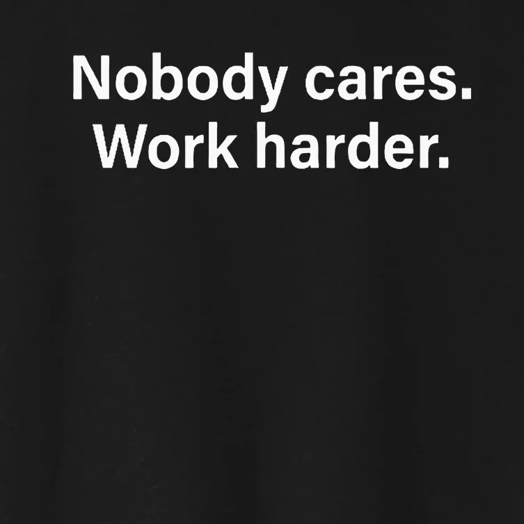 Nobody Cares Work Harder Fitness Workout Motivational Hustle Women's Crop Top Tee