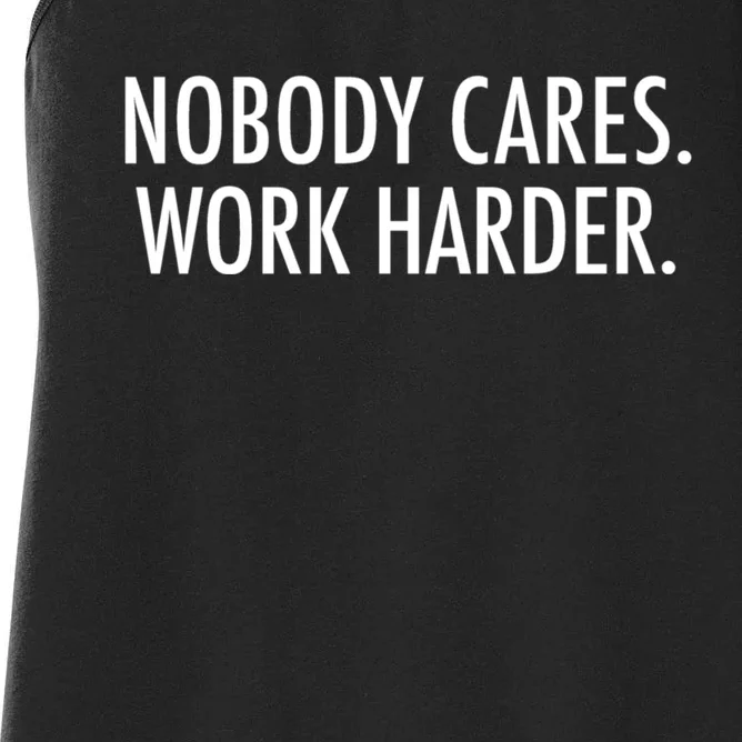 Nobody Cares Work Harder Women's Racerback Tank