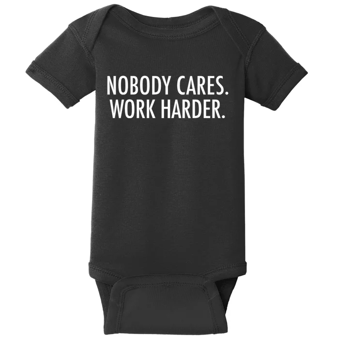 Nobody Cares Work Harder Baby Bodysuit