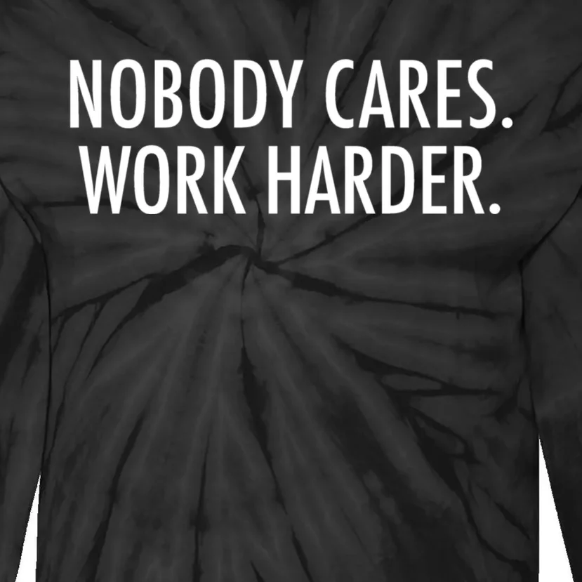 Nobody Cares Work Harder Tie-Dye Long Sleeve Shirt