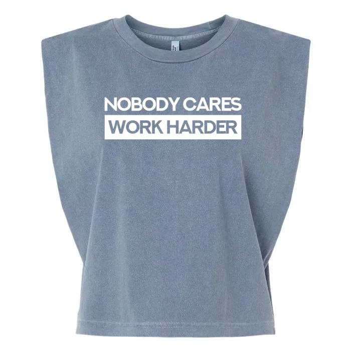 Nobody Cares Work Harder Fitness Workout Gym Garment-Dyed Women's Muscle Tee