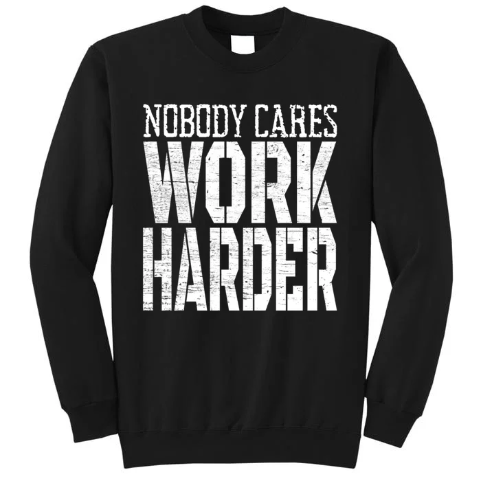 Nobody Cares Work Harder Fitness Workout Motivational Sweatshirt