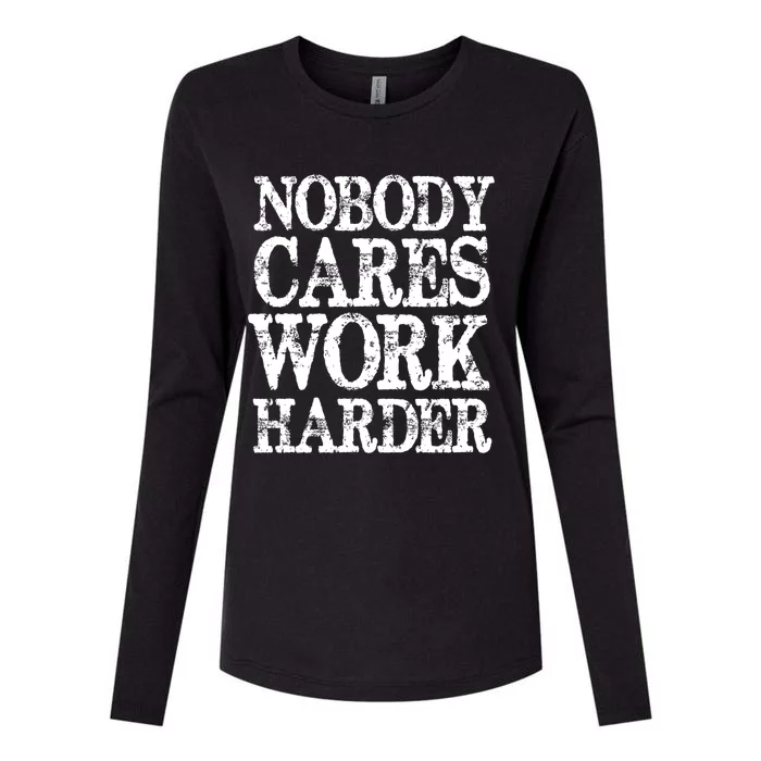 Nobody Cares Work Harder Motivational Quote Gift Womens Cotton Relaxed Long Sleeve T-Shirt