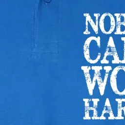 Nobody Cares Work Harder Motivational Quote Gift Softstyle Adult Sport Polo